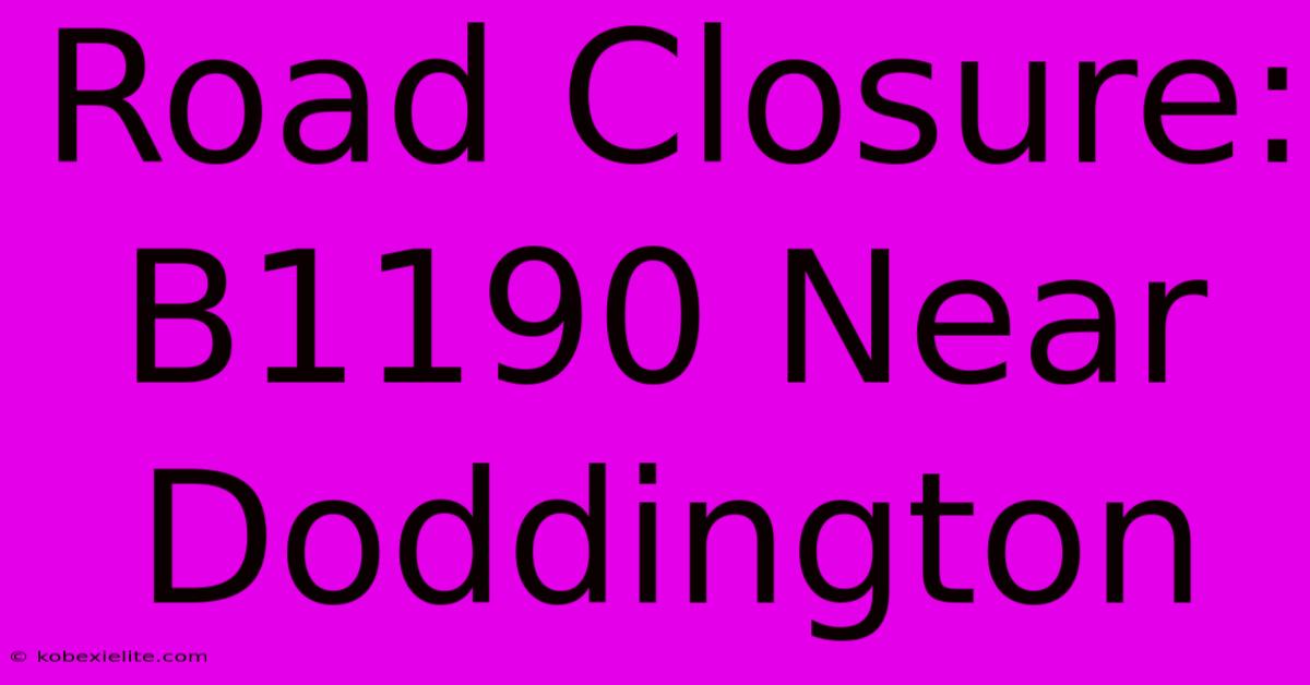 Road Closure: B1190 Near Doddington