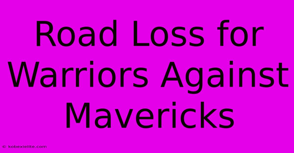 Road Loss For Warriors Against Mavericks