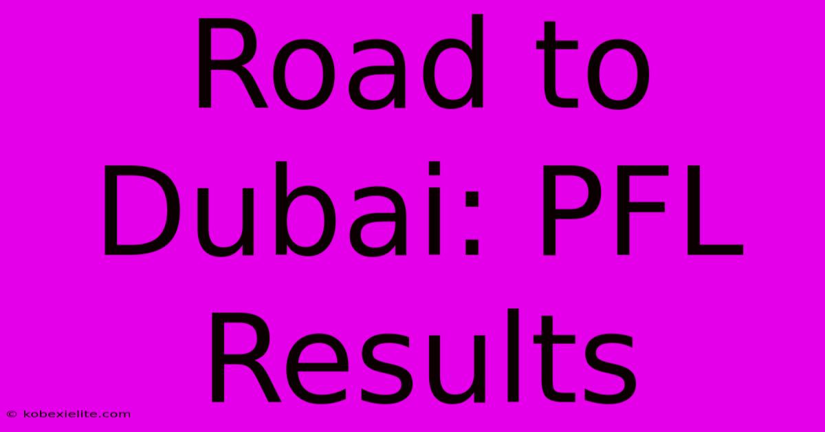 Road To Dubai: PFL Results