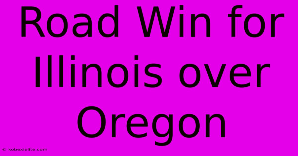 Road Win For Illinois Over Oregon