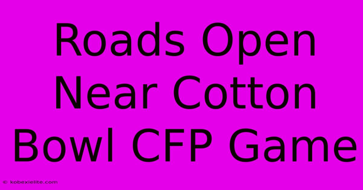 Roads Open Near Cotton Bowl CFP Game