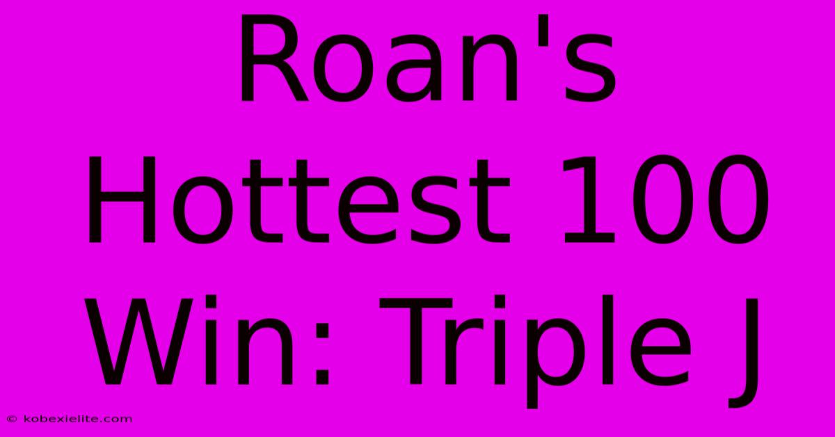 Roan's Hottest 100 Win: Triple J