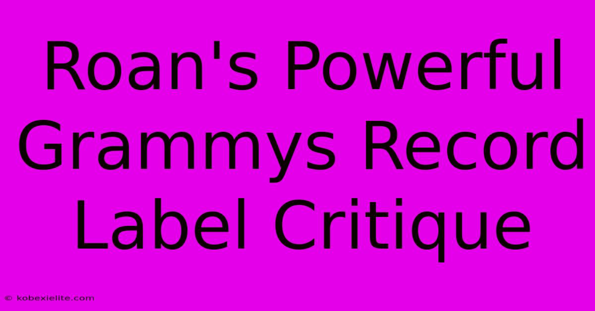 Roan's Powerful Grammys Record Label Critique