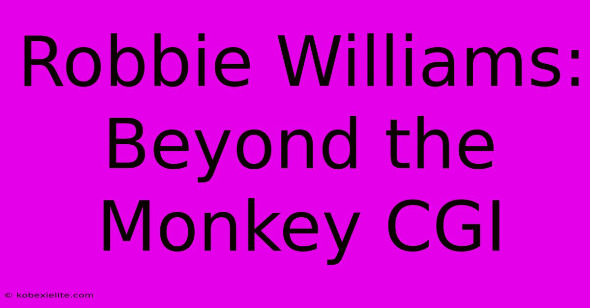 Robbie Williams: Beyond The Monkey CGI