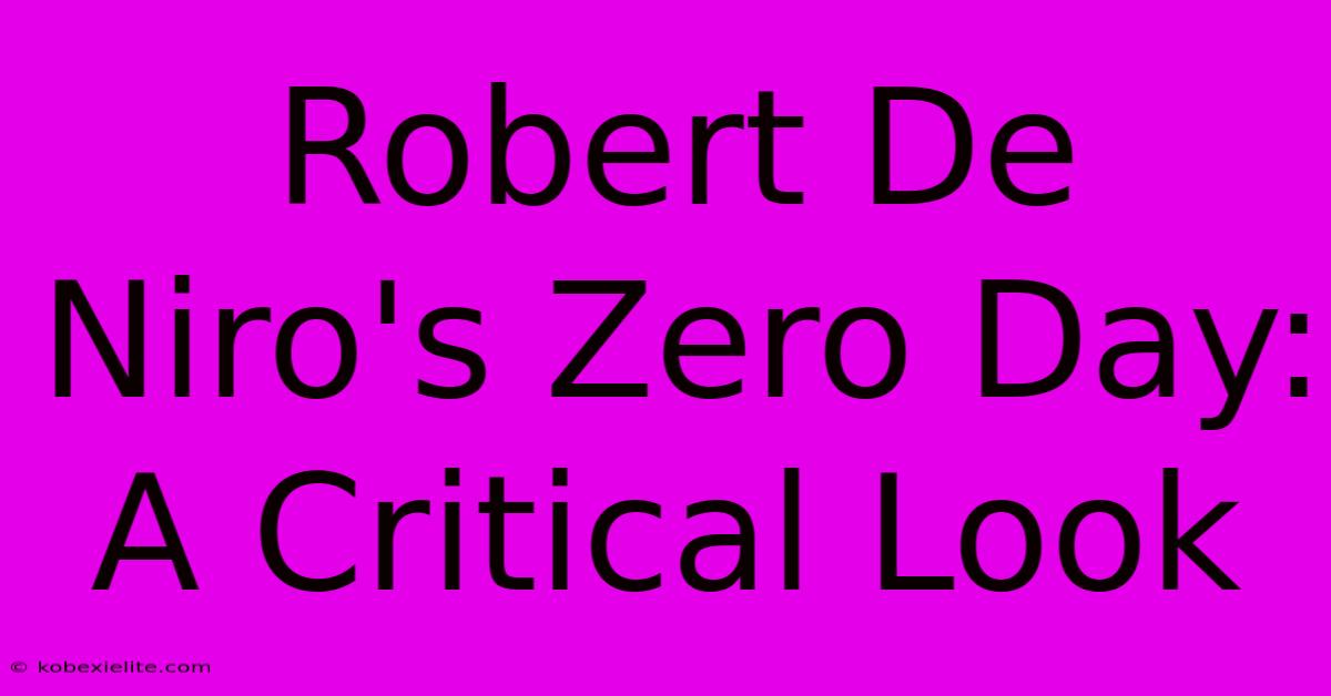 Robert De Niro's Zero Day: A Critical Look