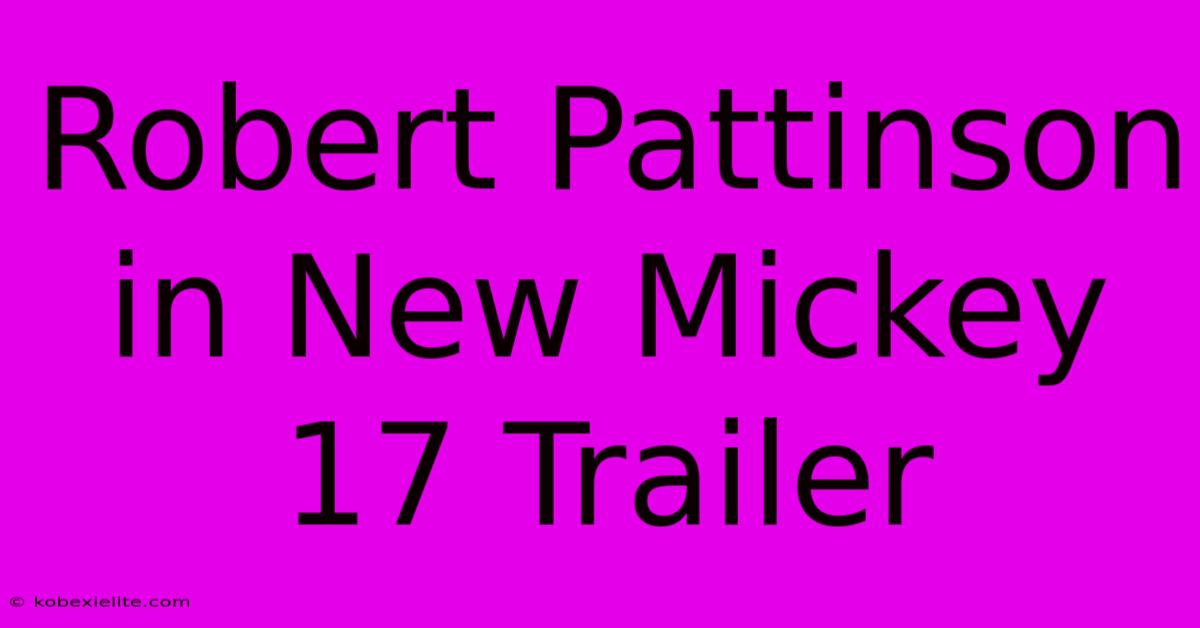 Robert Pattinson In New Mickey 17 Trailer