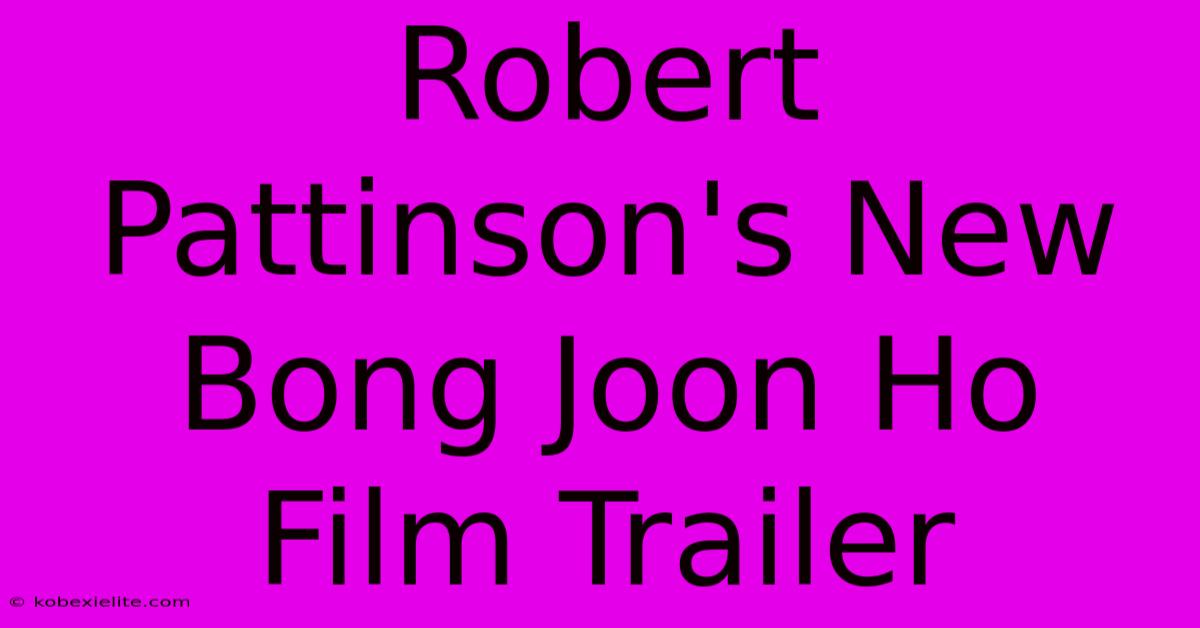 Robert Pattinson's New Bong Joon Ho Film Trailer