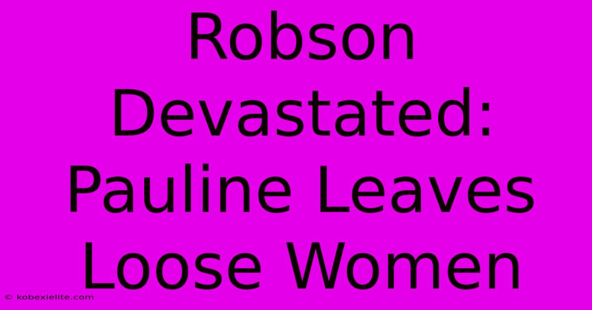 Robson Devastated: Pauline Leaves Loose Women