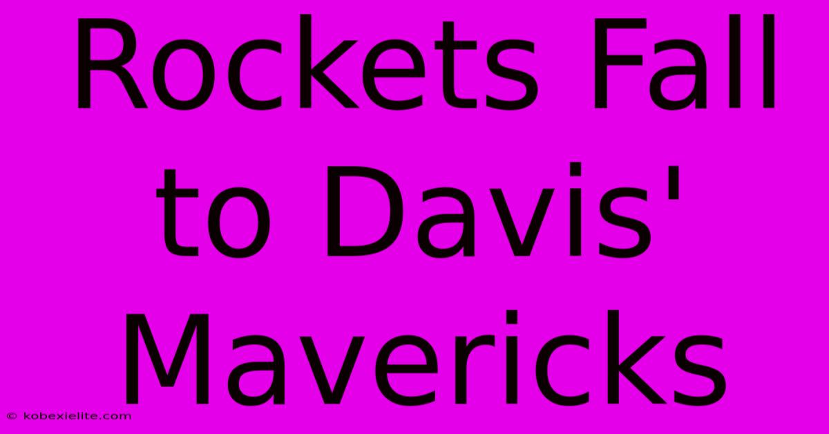 Rockets Fall To Davis' Mavericks