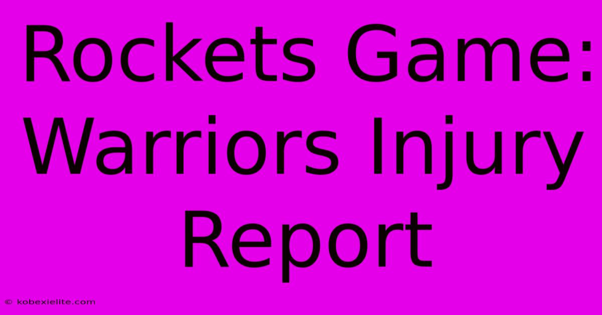 Rockets Game: Warriors Injury Report