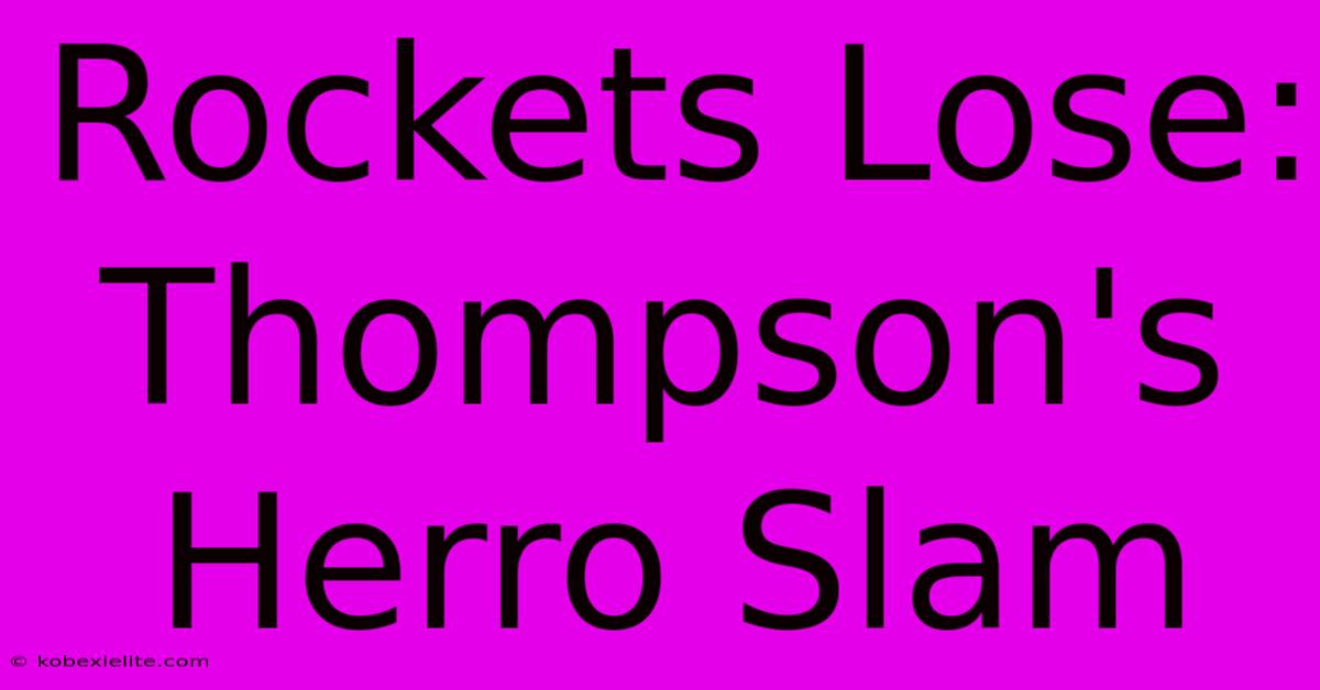 Rockets Lose: Thompson's Herro Slam