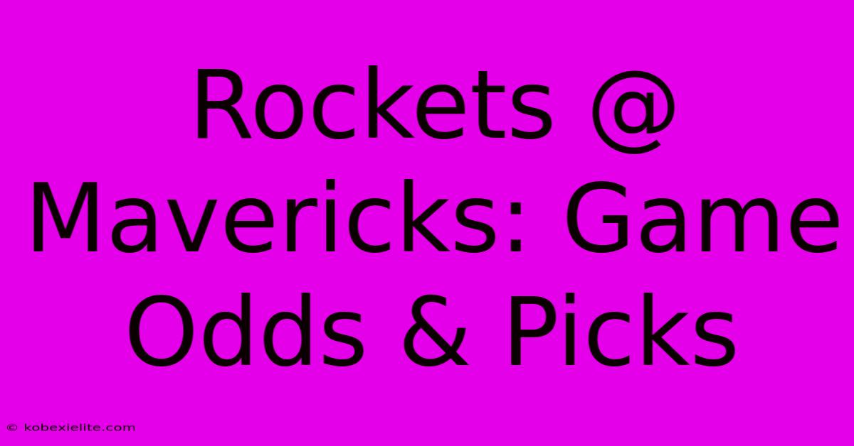 Rockets @ Mavericks: Game Odds & Picks