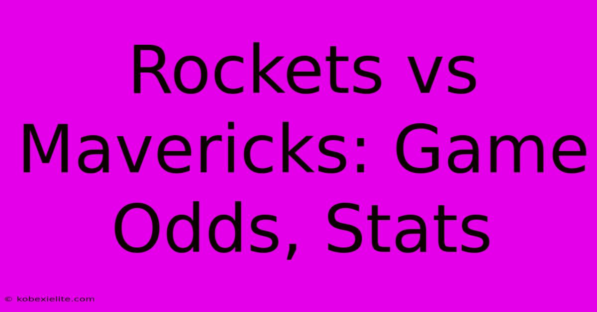 Rockets Vs Mavericks: Game Odds, Stats