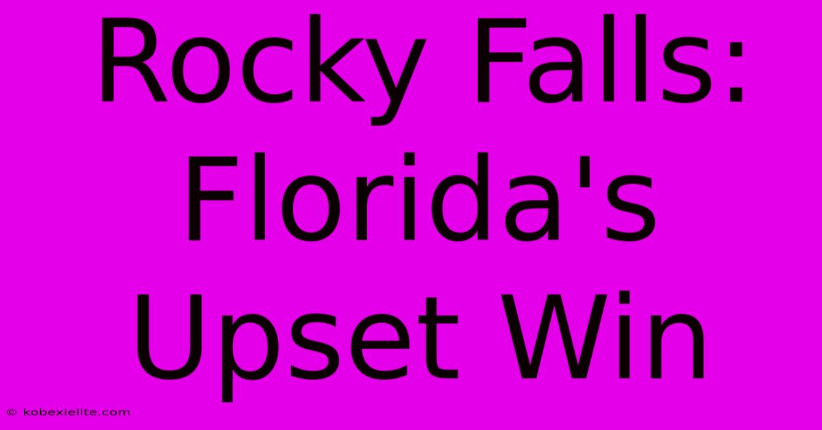 Rocky Falls: Florida's Upset Win