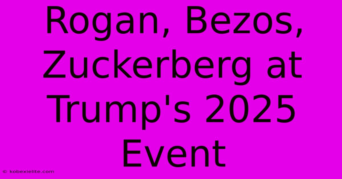 Rogan, Bezos, Zuckerberg At Trump's 2025 Event