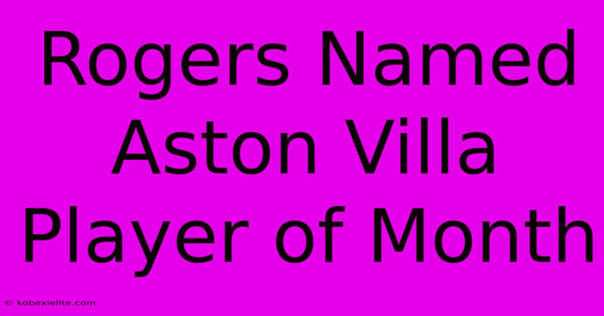 Rogers Named Aston Villa Player Of Month