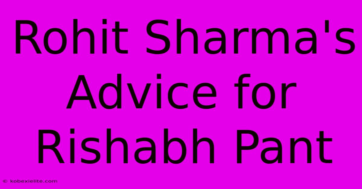 Rohit Sharma's Advice For Rishabh Pant