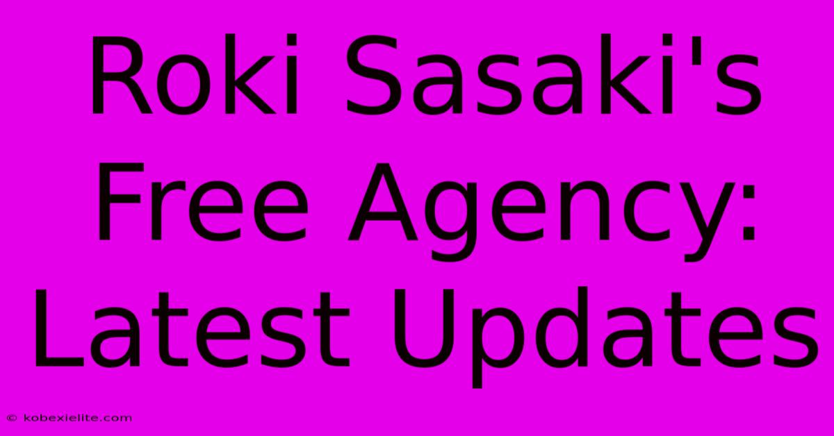 Roki Sasaki's Free Agency: Latest Updates