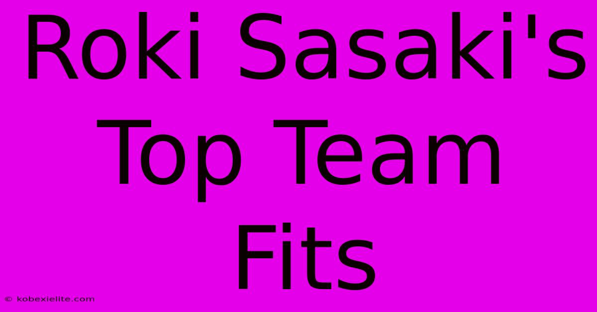 Roki Sasaki's Top Team Fits