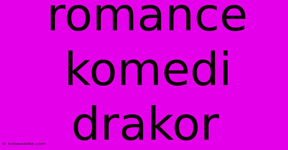 Romance Komedi Drakor