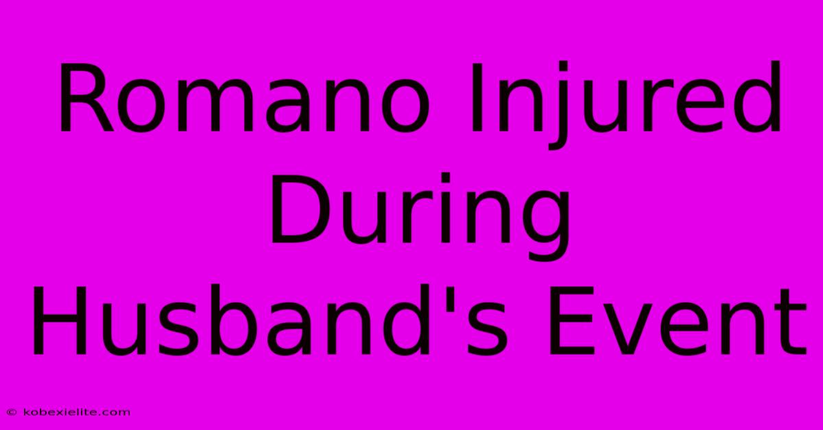 Romano Injured During Husband's Event