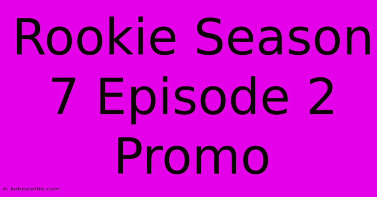 Rookie Season 7 Episode 2 Promo