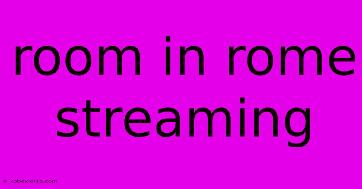 Room In Rome Streaming