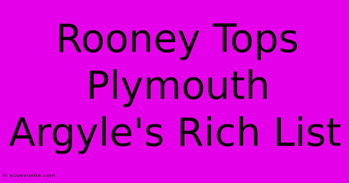 Rooney Tops Plymouth Argyle's Rich List