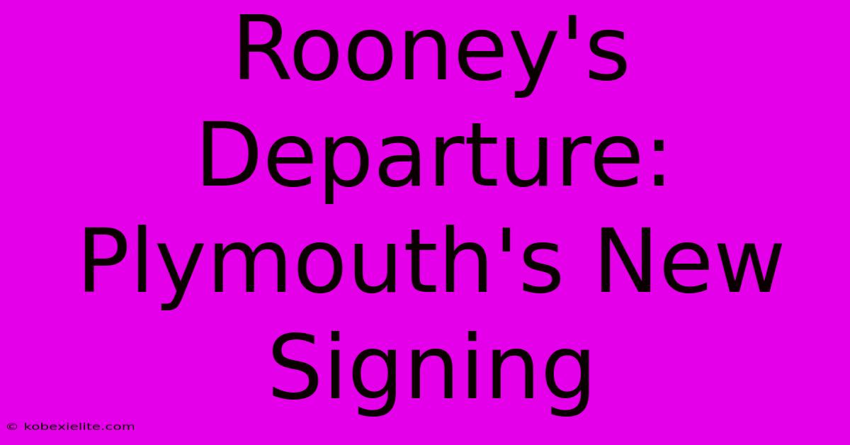 Rooney's Departure: Plymouth's New Signing Rooney's Departure: Plymouth's New Signing