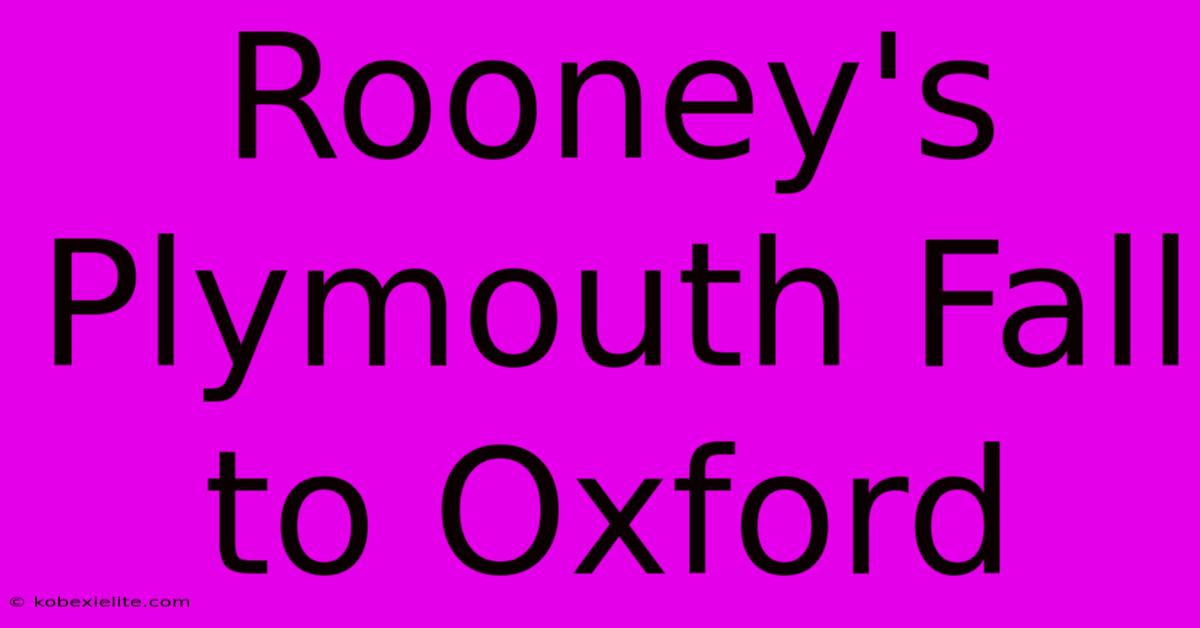 Rooney's Plymouth Fall To Oxford