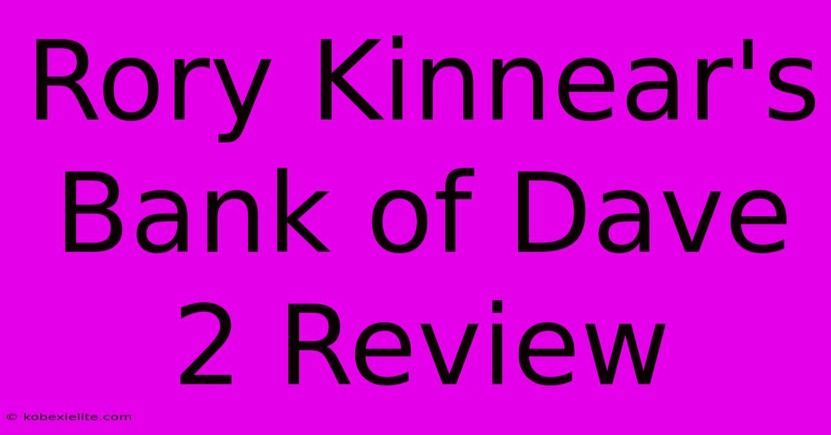 Rory Kinnear's Bank Of Dave 2 Review