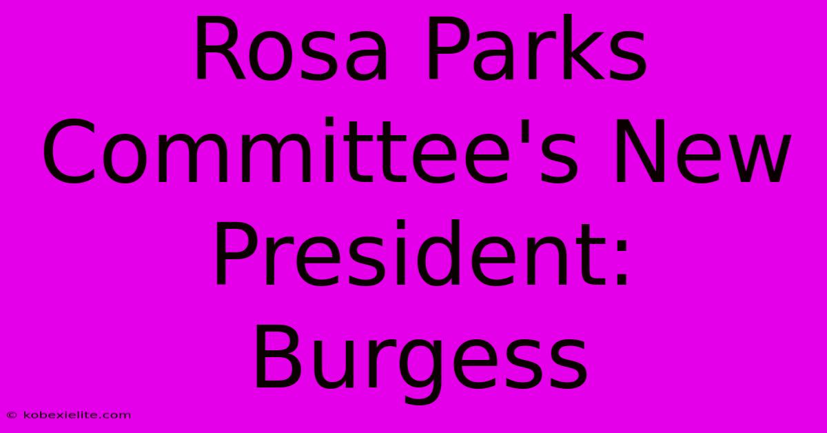 Rosa Parks Committee's New President: Burgess