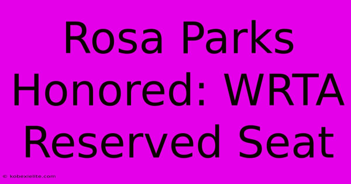 Rosa Parks Honored: WRTA Reserved Seat