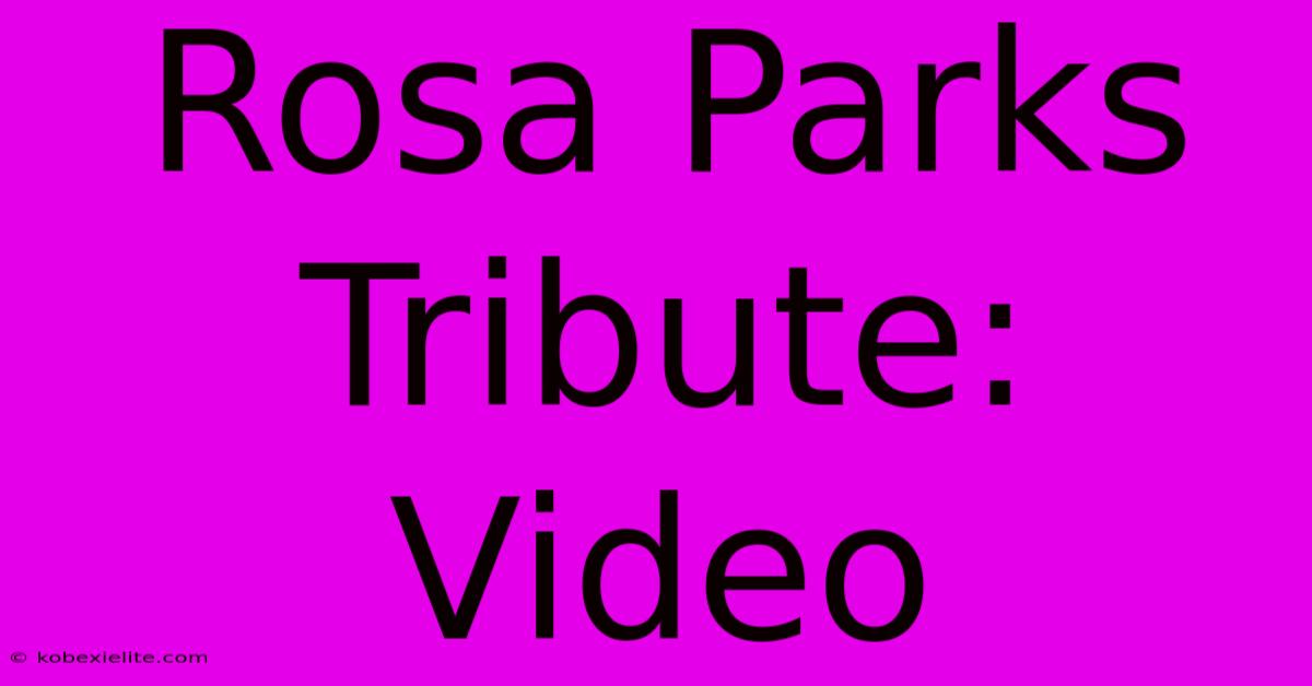 Rosa Parks Tribute: Video