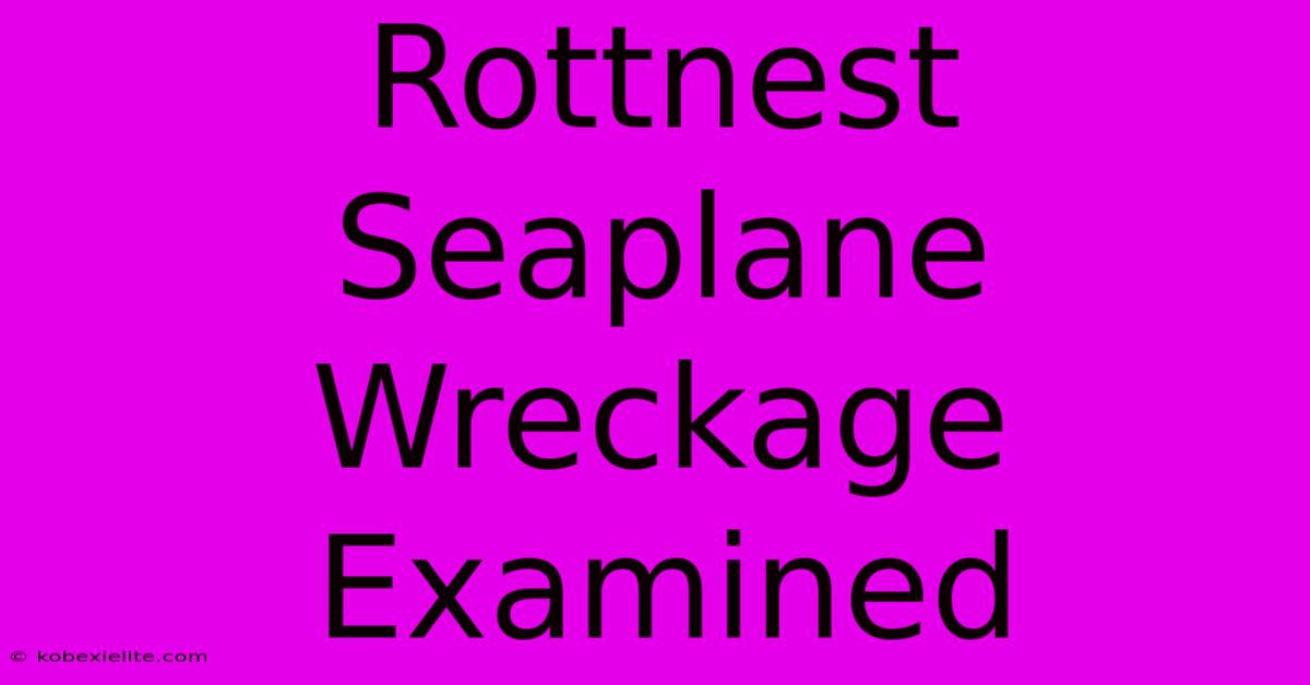 Rottnest Seaplane Wreckage Examined