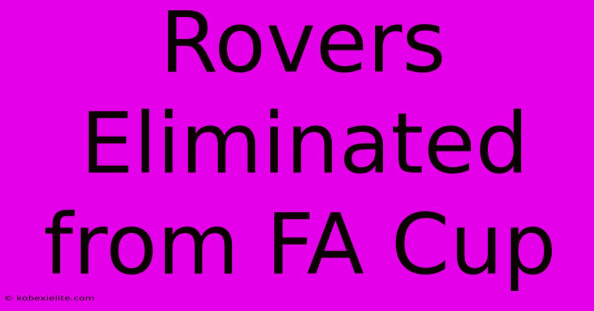 Rovers Eliminated From FA Cup