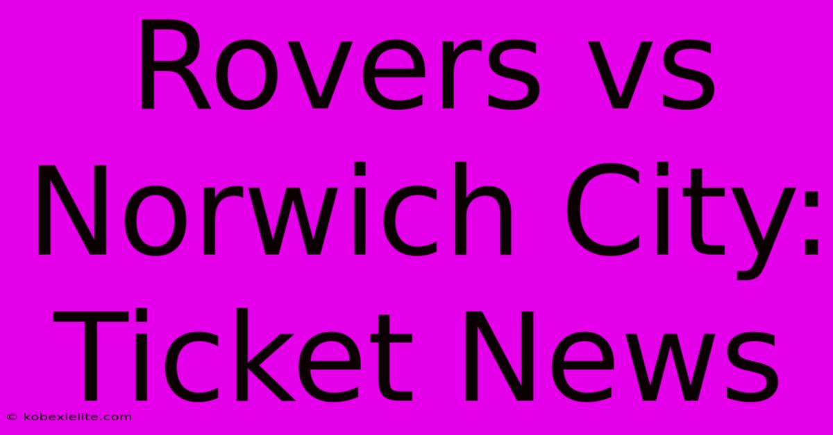 Rovers Vs Norwich City: Ticket News