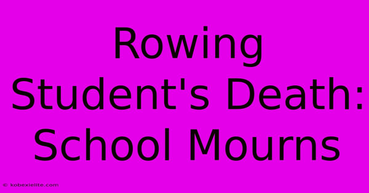 Rowing Student's Death: School Mourns