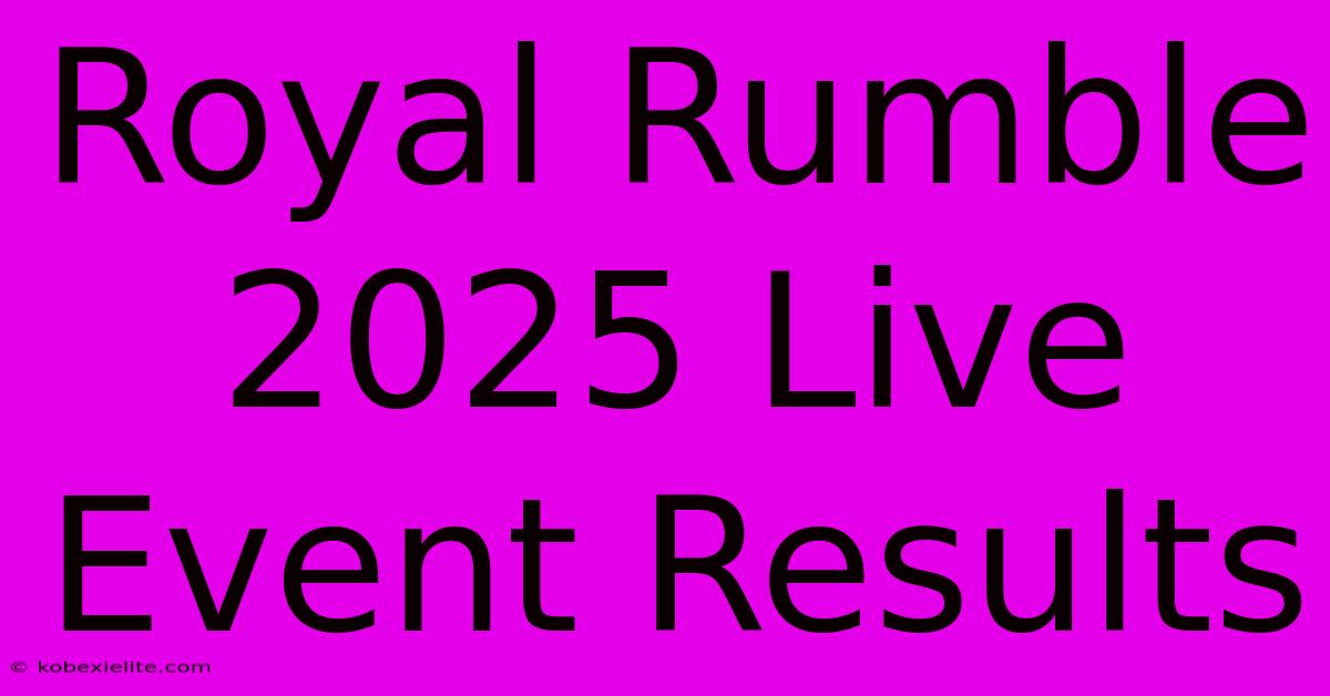 Royal Rumble 2025 Live Event Results