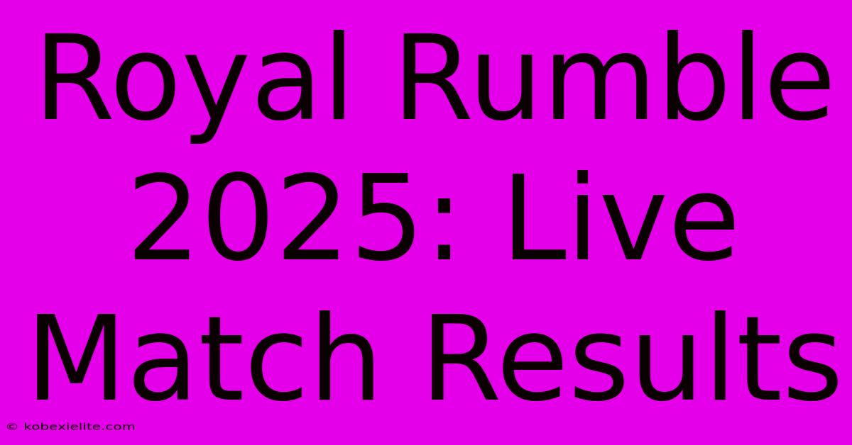 Royal Rumble 2025: Live Match Results