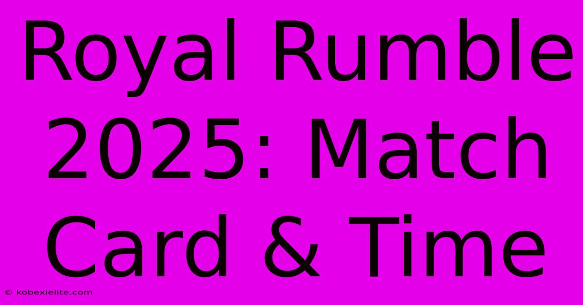 Royal Rumble 2025: Match Card & Time