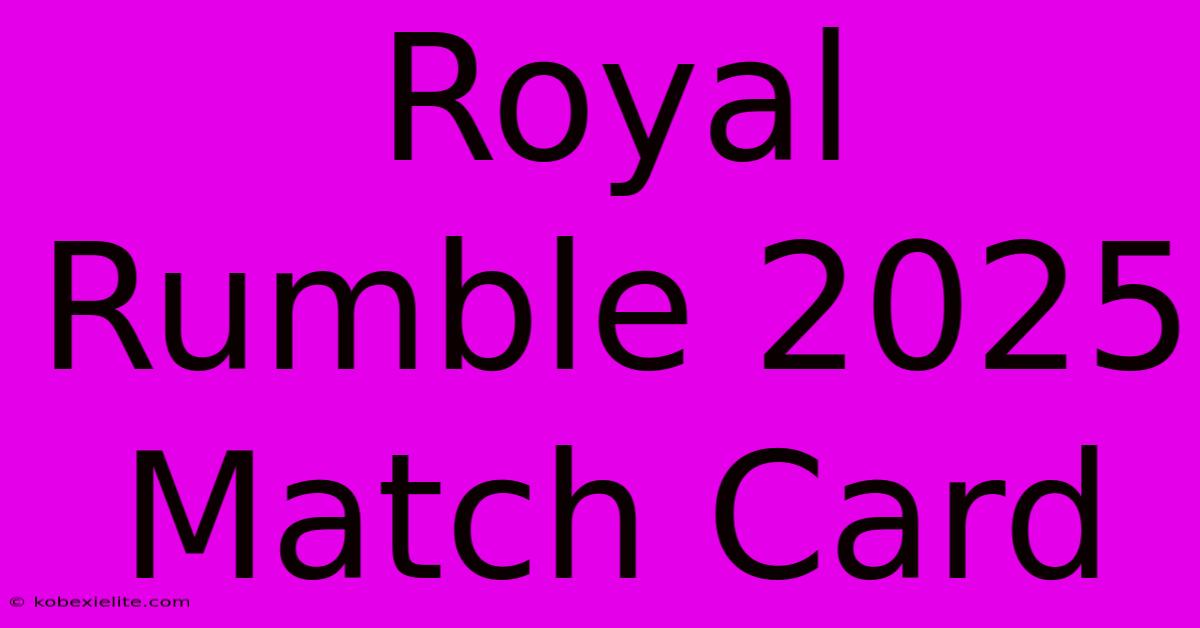 Royal Rumble 2025 Match Card