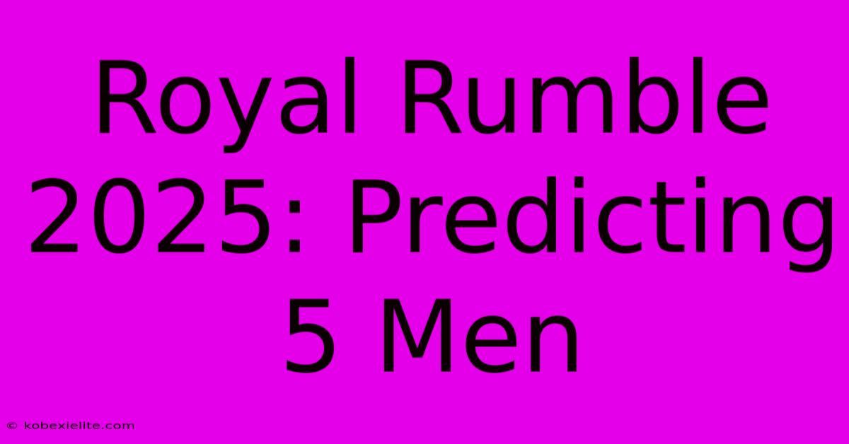 Royal Rumble 2025: Predicting 5 Men