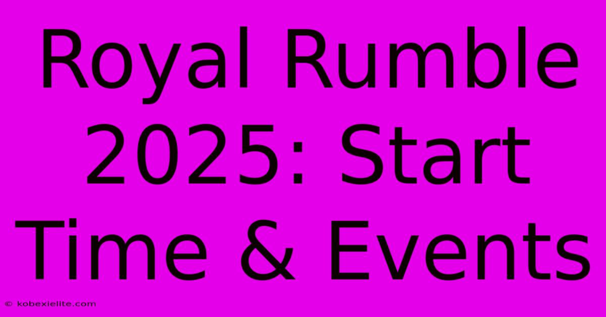 Royal Rumble 2025: Start Time & Events