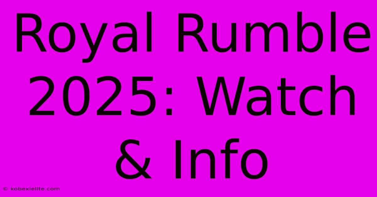 Royal Rumble 2025: Watch & Info