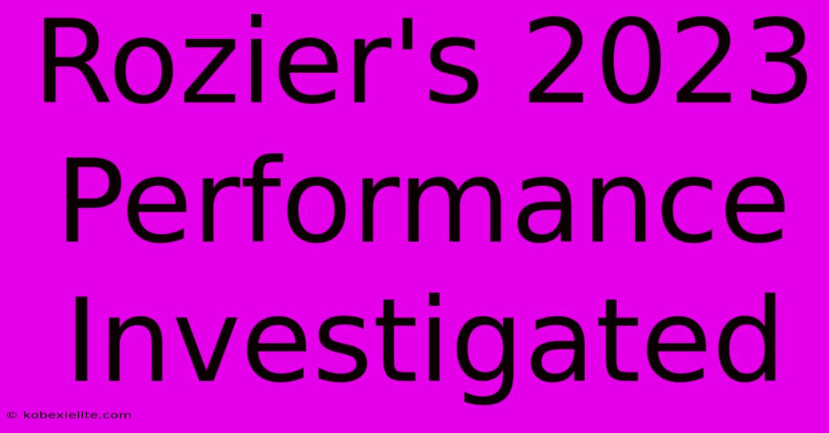 Rozier's 2023 Performance Investigated