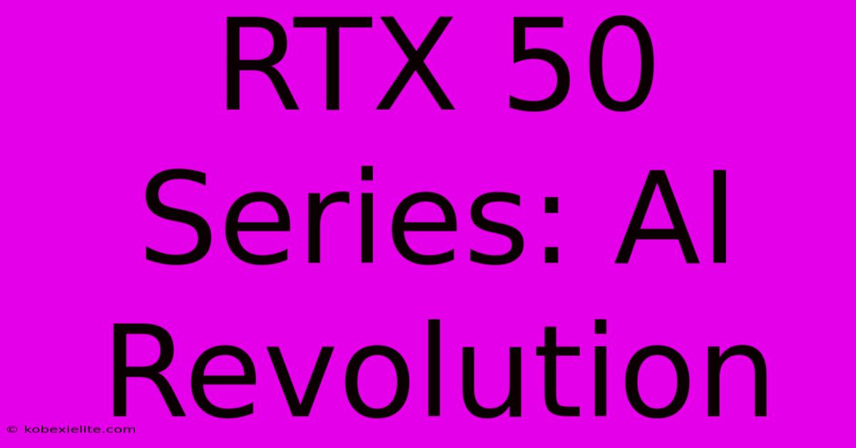 RTX 50 Series: AI Revolution