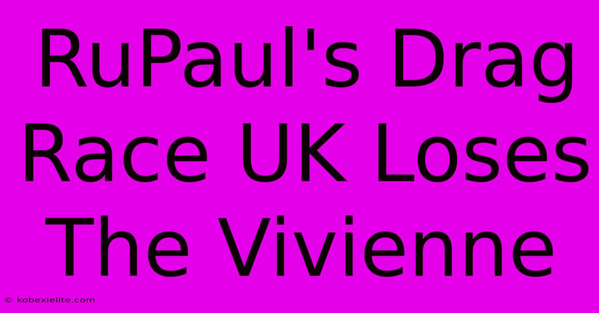 RuPaul's Drag Race UK Loses The Vivienne