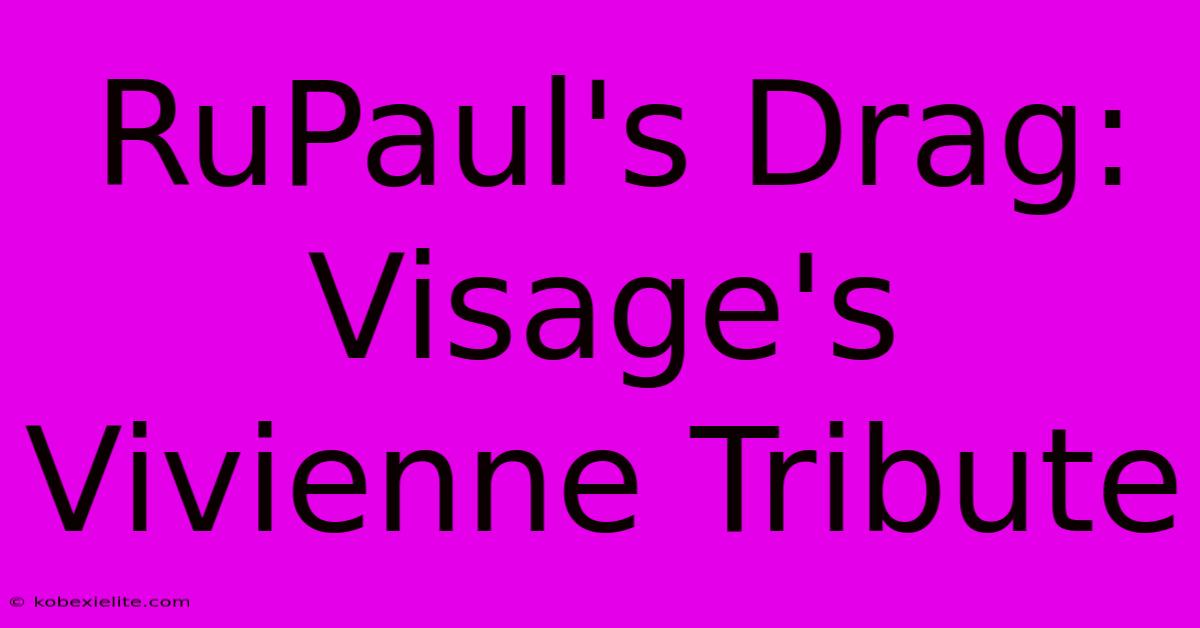 RuPaul's Drag: Visage's Vivienne Tribute