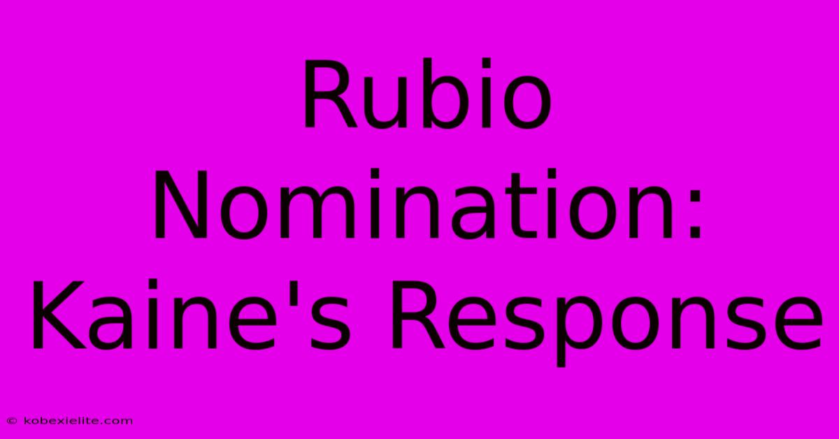 Rubio Nomination: Kaine's Response